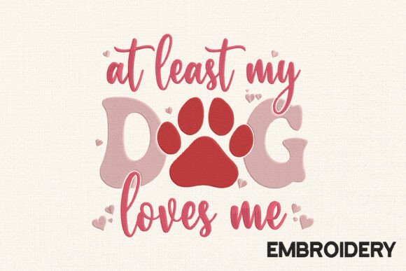 Review: At Least My Dog Loves Me Embroidery Design