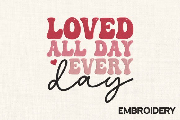 Review: Loved All Day Every Day Embroidery Design